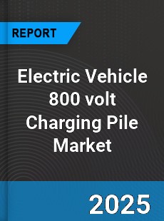 Electric Vehicle 800 volt Charging Pile Market