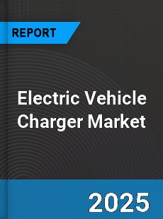 Worldwide Electric Vehicle Charger Market