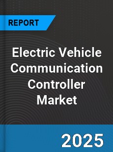 Global Electric Vehicle Communication Controller Market