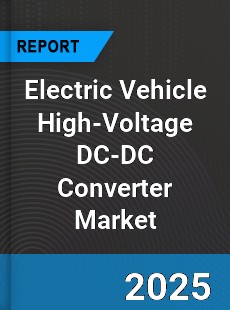 Global Electric Vehicle High Voltage DC DC Converter Market
