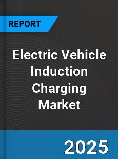 Global Electric Vehicle Induction Charging Market