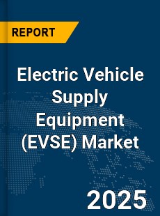 Global Electric Vehicle Supply Equipment Market