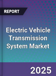 Global Electric Vehicle Transmission System Market