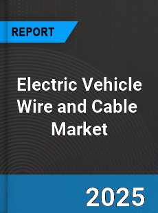 Global Electric Vehicle Wire and Cable Industry
