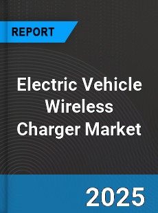 Electric Vehicle Wireless Charger Market