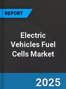 Global Electric Vehicles Fuel Cells Market