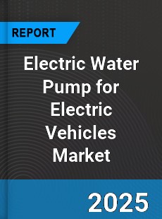 Electric Water Pump for Electric Vehicles Market