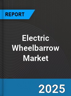 Global Electric Wheelbarrow Market