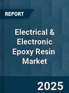 Global Electrical amp Electronic Epoxy Resin Industry