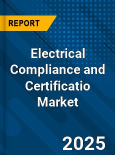 Electrical Compliance and Certificatio Market