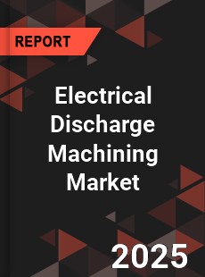 Global Electrical Discharge Machining Market