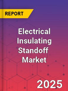 Global Electrical Insulating Standoff Industry