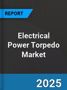 Global Electrical Power Torpedo Market