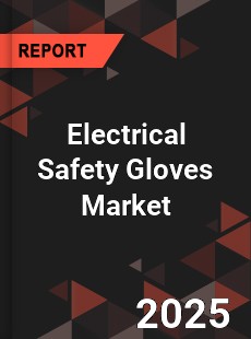 Electrical Safety Gloves Market