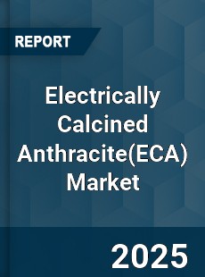 Global Electrically Calcined Anthracite Market