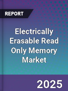 Electrically Erasable Read Only Memory Global Market