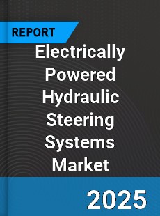 Global Electrically Powered Hydraulic Steering Systems Market