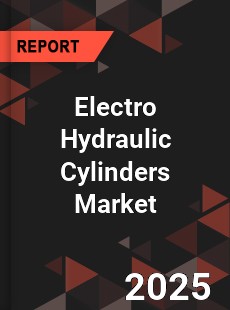 Global Electro Hydraulic Cylinders Industry