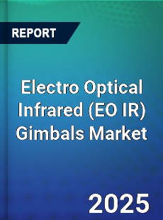 Electro Optical Infrared Gimbals Market