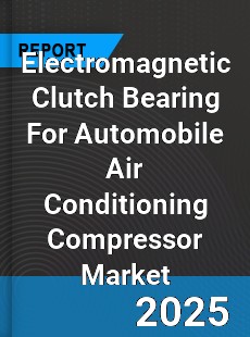 Electromagnetic Clutch Bearing For Automobile Air Conditioning Compressor Market