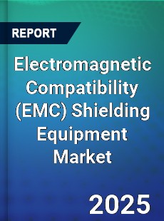 Global Electromagnetic Compatibility Shielding Equipment Market