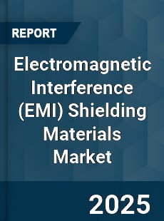 Global Electromagnetic Interference Shielding Materials Market