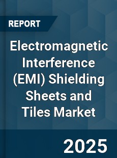 Electromagnetic Interference Shielding Sheets and Tiles Market