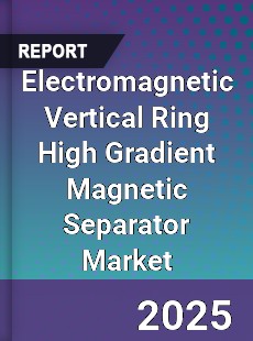 Global Electromagnetic Vertical Ring High Gradient Magnetic Separator Market