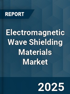 Global Electromagnetic Wave Shielding Materials Market