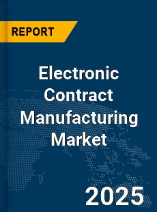 Global Electronic Contract Manufacturing Market