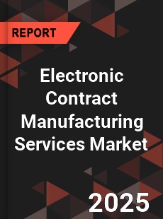 Global Electronic Contract Manufacturing Services Market