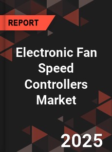 COVID 19 Outbreak Global Electronic Fan Speed Controllers Industry