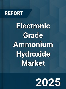 Global Electronic Grade Ammonium Hydroxide Market