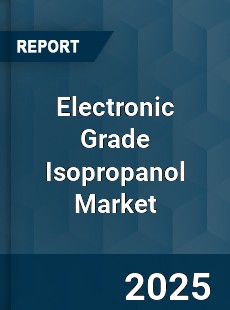 Electronic Grade Isopropanol Global Market