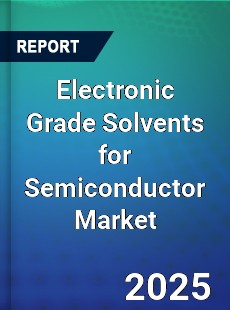 Electronic Grade Solvents for Semiconductor Global and China Top Players Market