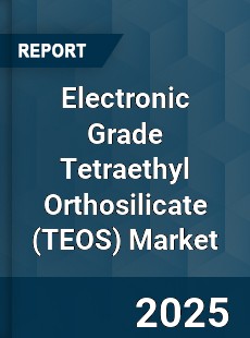 Electronic Grade Tetraethyl Orthosilicate Market