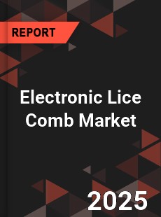 Electronic Lice Comb Market