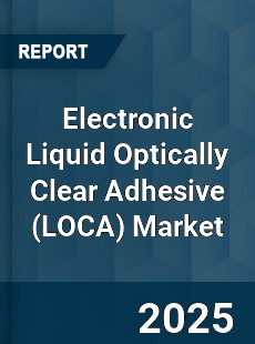 Electronic Liquid Optically Clear Adhesive Market
