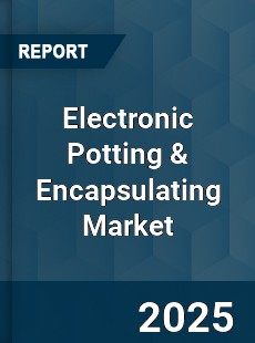 Global Electronic Potting & Encapsulating Market