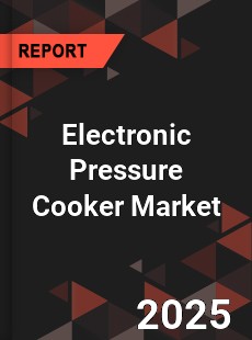 COVID 19 Outbreak Global Electronic Pressure Cooker Industry