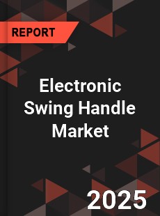 Electronic Swing Handle Market