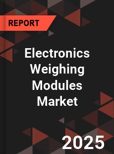 COVID 19 Outbreak Global Electronics Weighing Modules Industry