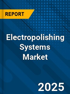 Global Electropolishing Systems Market