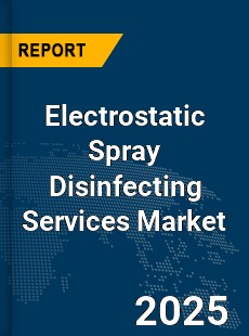 Global Electrostatic Spray Disinfecting Services Market
