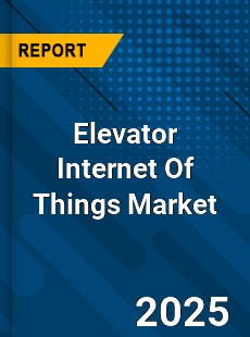 Elevator Internet Of Things Global and China Top Players Market