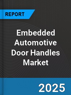 Embedded Automotive Door Handles Market