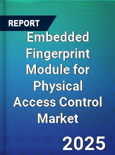 Worldwide Embedded Fingerprint Module for Physical Access Control Market