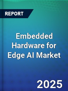 Embedded Hardware for Edge AI Market