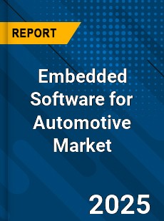 Report on Global Embedded Software for Automotive Market