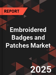 Global Embroidered Badges and Patches Market